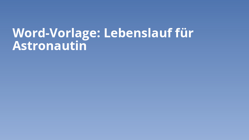 Word-Vorlage: Lebenslauf für Astronautin