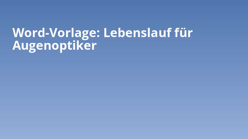 Word-Vorlage: Lebenslauf für Augenoptiker