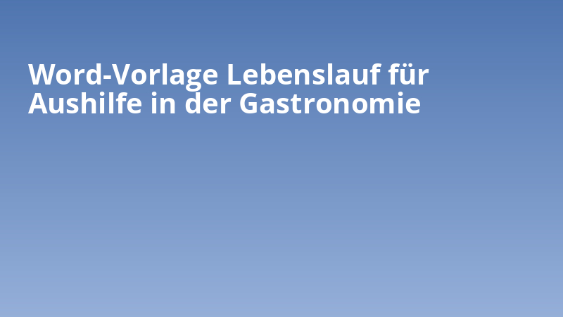 Word-Vorlage Lebenslauf für Aushilfe in der Gastronomie