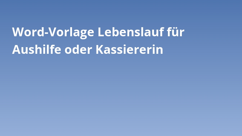 Word-Vorlage Lebenslauf für Aushilfe oder Kassiererin