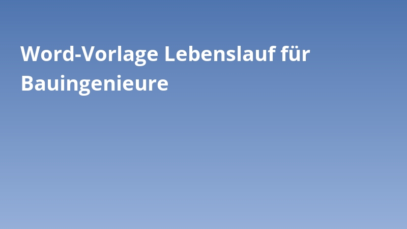 Word-Vorlage Lebenslauf für Bauingenieure