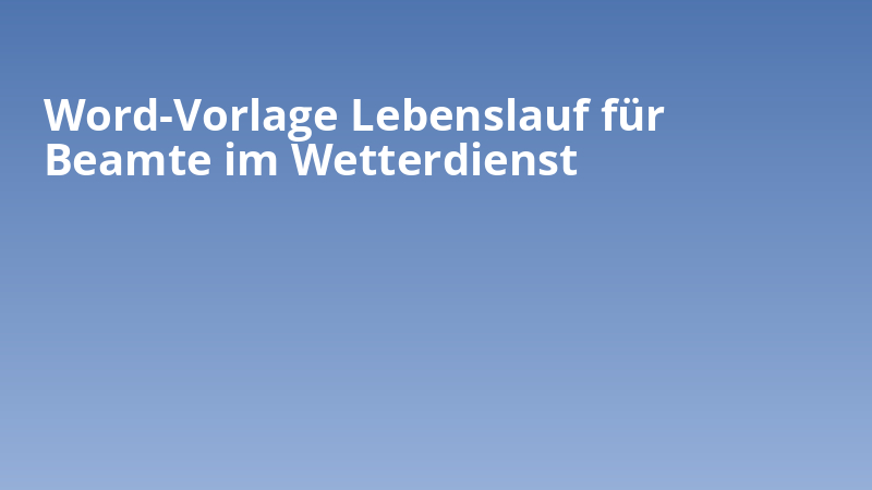 Word-Vorlage Lebenslauf für Beamte im Wetterdienst
