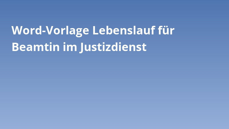 Word-Vorlage Lebenslauf für Beamtin im Justizdienst