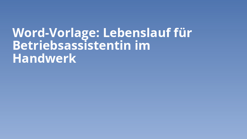 Word-Vorlage: Lebenslauf für Betriebsassistentin im Handwerk
