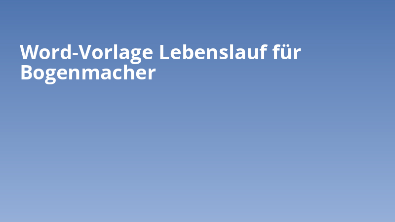 Word-Vorlage Lebenslauf für Bogenmacher