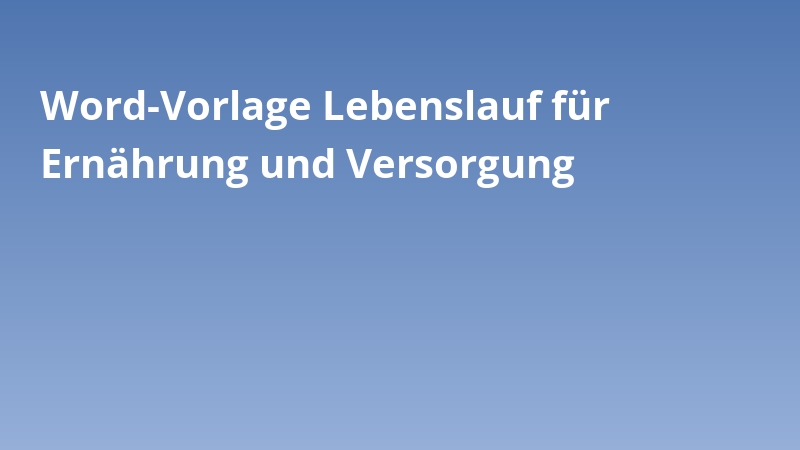 Word-Vorlage Lebenslauf für Ernährung und Versorgung