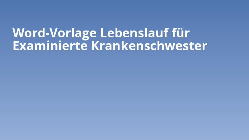Word-Vorlage Lebenslauf für Examinierte Krankenschwester