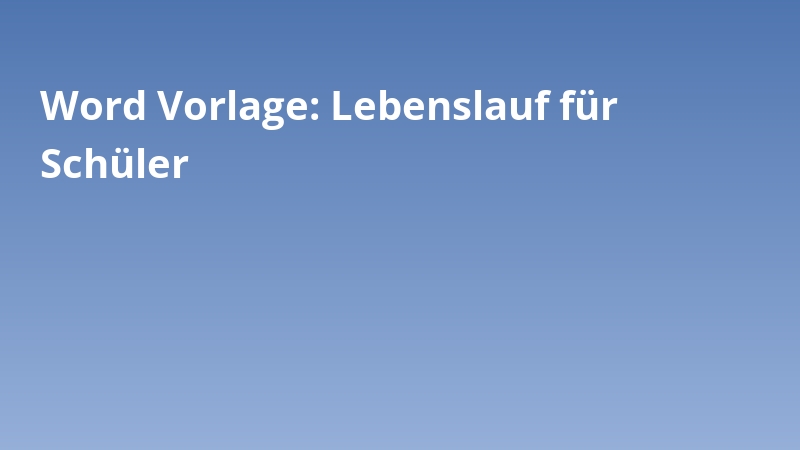 Word Vorlage: Lebenslauf für Schüler