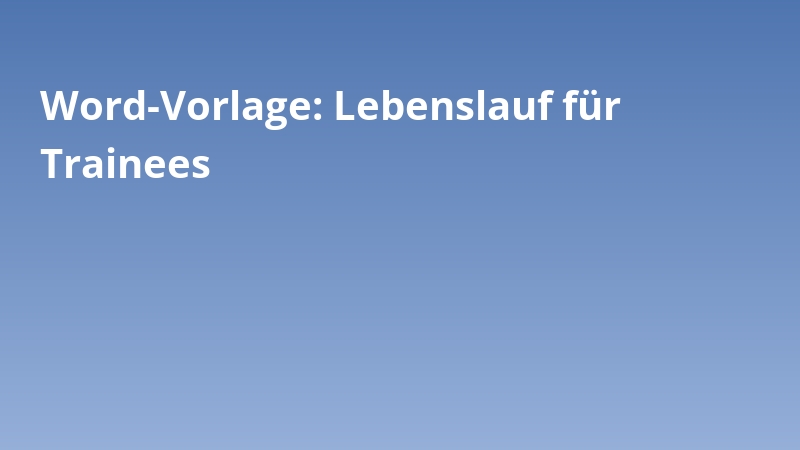 Word-Vorlage: Lebenslauf für Trainees