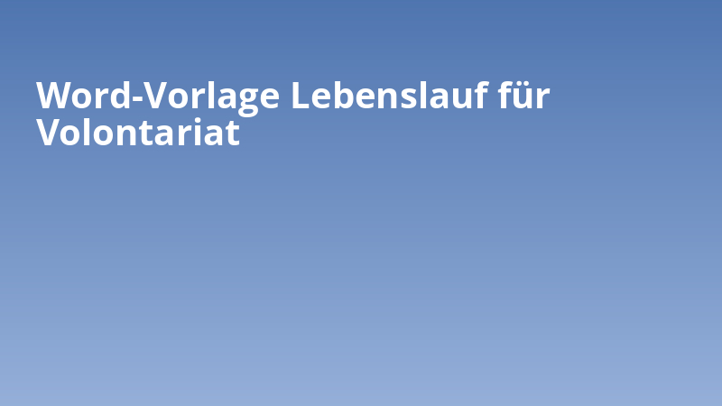 Word-Vorlage Lebenslauf für Volontariat