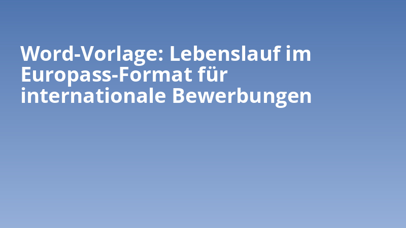 Word-Vorlage: Lebenslauf im Europass-Format für internationale Bewerbungen