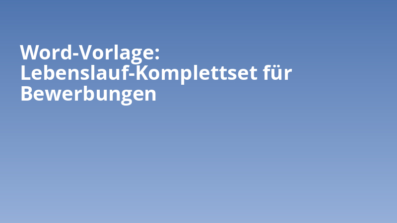 Word-Vorlage: Lebenslauf-Komplettset für Bewerbungen