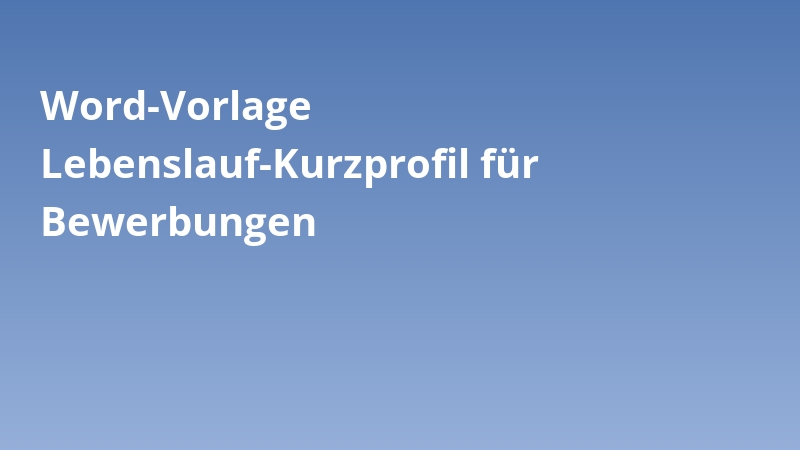 Word-Vorlage Lebenslauf-Kurzprofil für Bewerbungen