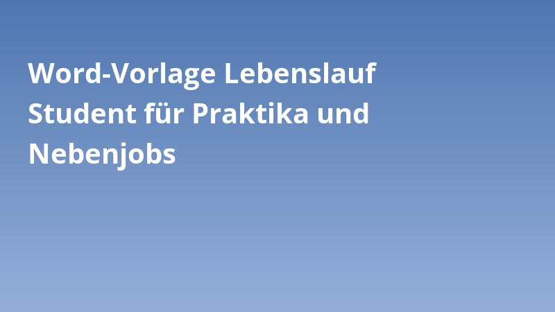 Word-Vorlage Lebenslauf Student für Praktika und Nebenjobs