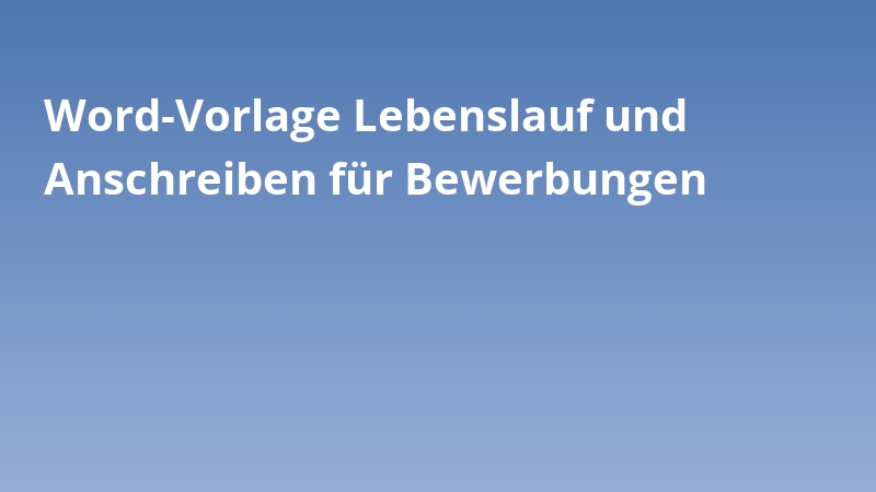 Word-Vorlage Lebenslauf und Anschreiben für Bewerbungen