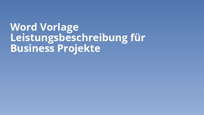 Word Vorlage Leistungsbeschreibung für Business Projekte
