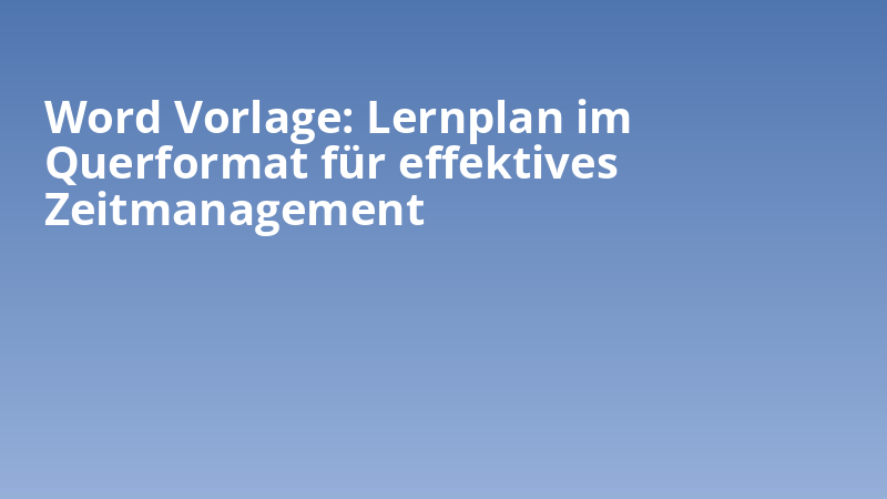 Word Vorlage: Lernplan im Querformat für effektives Zeitmanagement