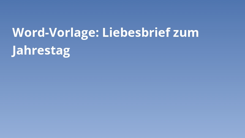 Word-Vorlage: Liebesbrief zum Jahrestag