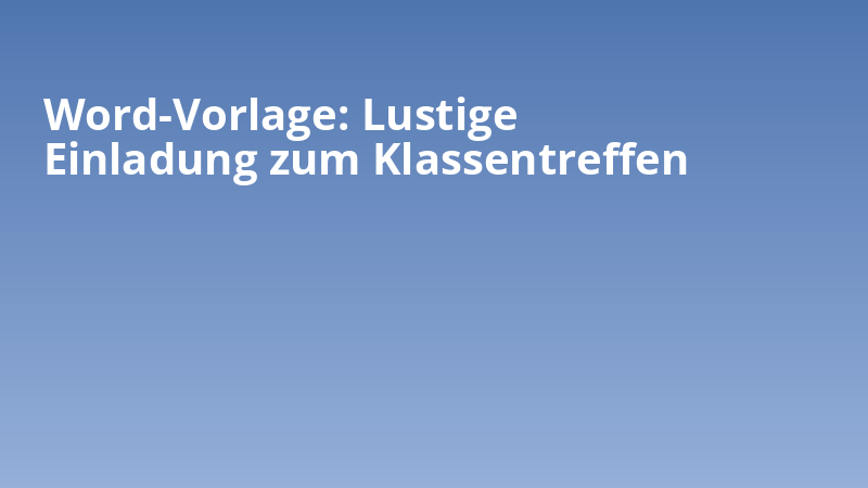 Word-Vorlage: Lustige Einladung zum Klassentreffen