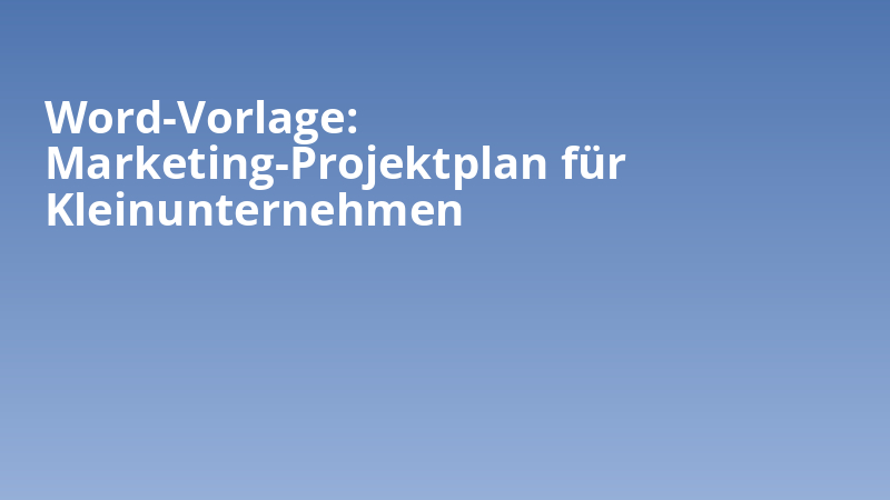 Word-Vorlage: Marketing-Projektplan für Kleinunternehmen