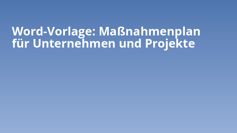 Word-Vorlage: Maßnahmenplan für Unternehmen und Projekte