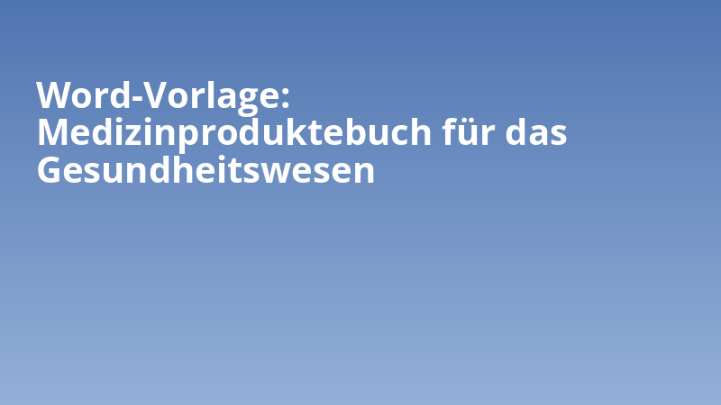 Word-Vorlage: Medizinproduktebuch für das Gesundheitswesen