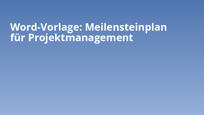 Word-Vorlage: Meilensteinplan für Projektmanagement