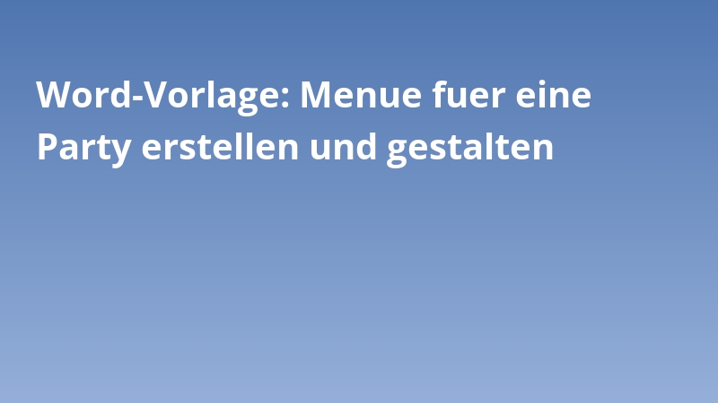Word-Vorlage: Menue fuer eine Party erstellen und gestalten