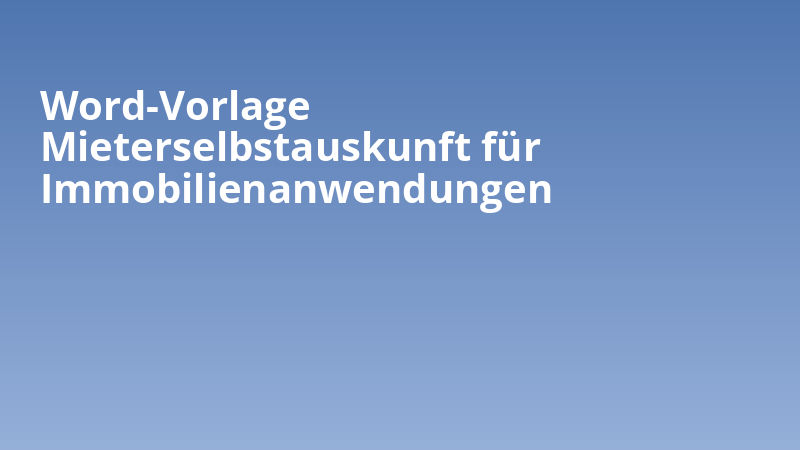 Word-Vorlage Mieterselbstauskunft für Immobilienanwendungen