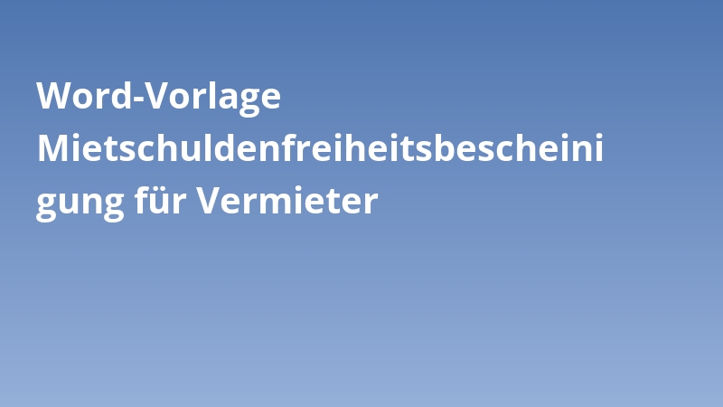 Word-Vorlage Mietschuldenfreiheitsbescheinigung für Vermieter