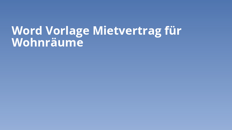 Word Vorlage Mietvertrag für Wohnräume