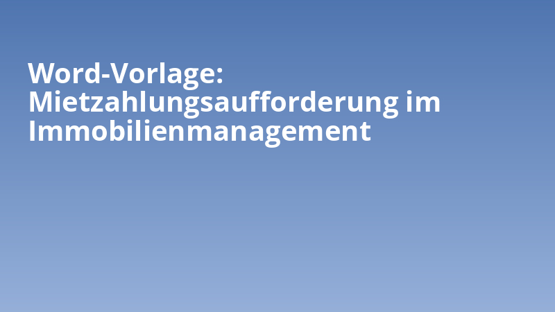 Word-Vorlage: Mietzahlungsaufforderung im Immobilienmanagement