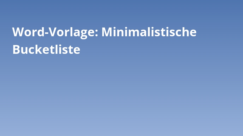 Word-Vorlage: Minimalistische Bucketliste