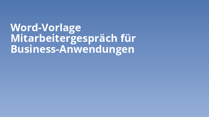 Word-Vorlage Mitarbeitergespräch für Business-Anwendungen