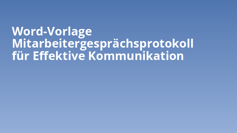 Word-Vorlage Mitarbeitergesprächsprotokoll für Effektive Kommunikation