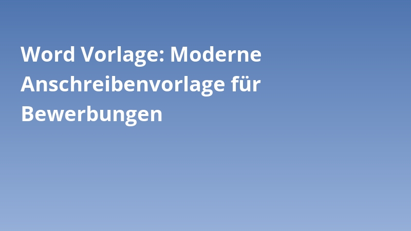 Word Vorlage: Moderne Anschreibenvorlage für Bewerbungen