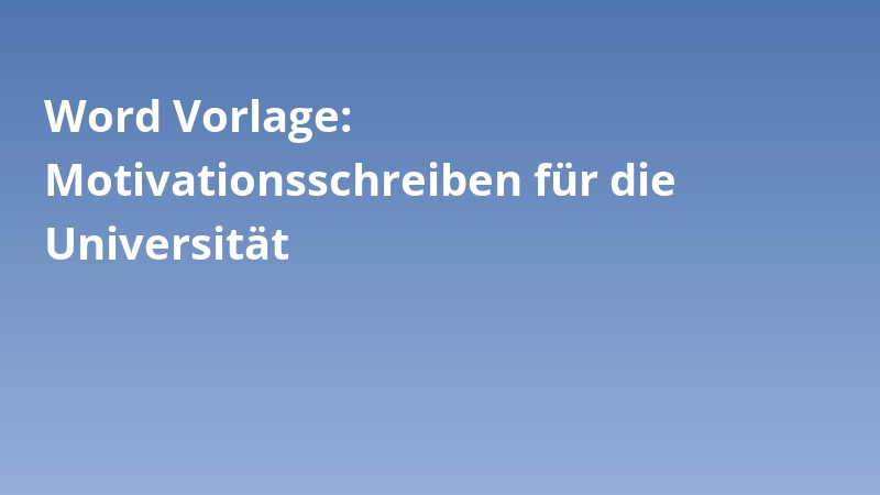 Word Vorlage: Motivationsschreiben für die Universität