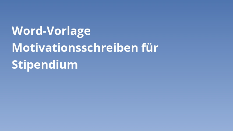Word-Vorlage Motivationsschreiben für Stipendium