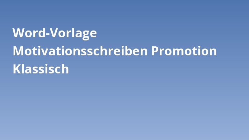 Word-Vorlage Motivationsschreiben Promotion Klassisch
