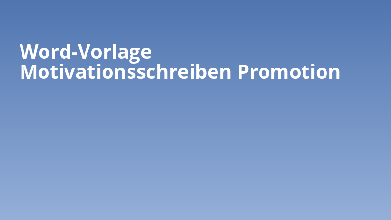 Word-Vorlage Motivationsschreiben Promotion