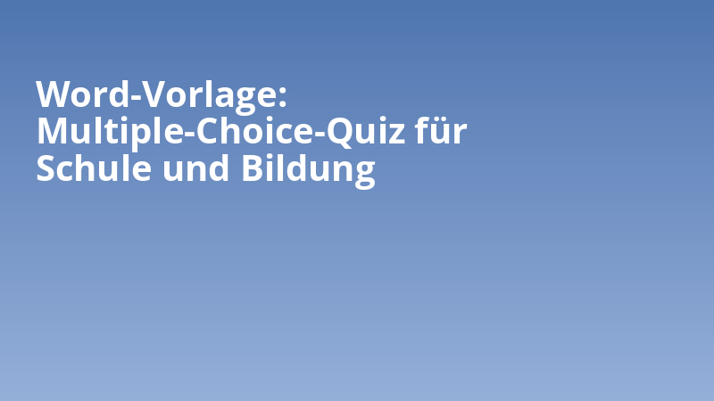 Word-Vorlage: Multiple-Choice-Quiz für Schule und Bildung