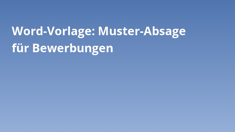 Word-Vorlage: Muster-Absage für Bewerbungen