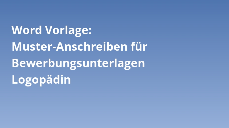 Word Vorlage: Muster-Anschreiben für Bewerbungsunterlagen Logopädin