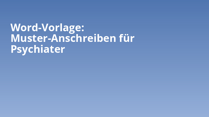 Word-Vorlage: Muster-Anschreiben für Psychiater