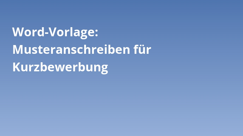 Word-Vorlage: Musteranschreiben für Kurzbewerbung