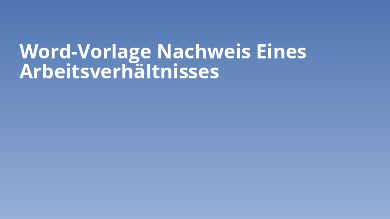 Word-Vorlage Nachweis Eines Arbeitsverhältnisses