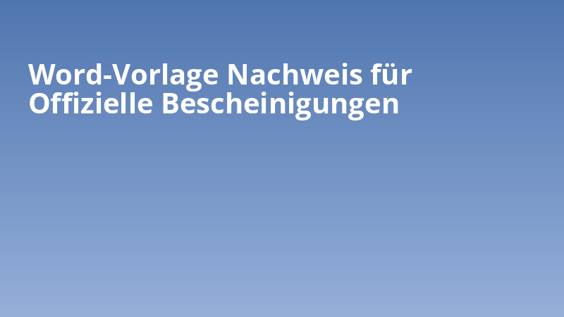 Word-Vorlage Nachweis für Offizielle Bescheinigungen