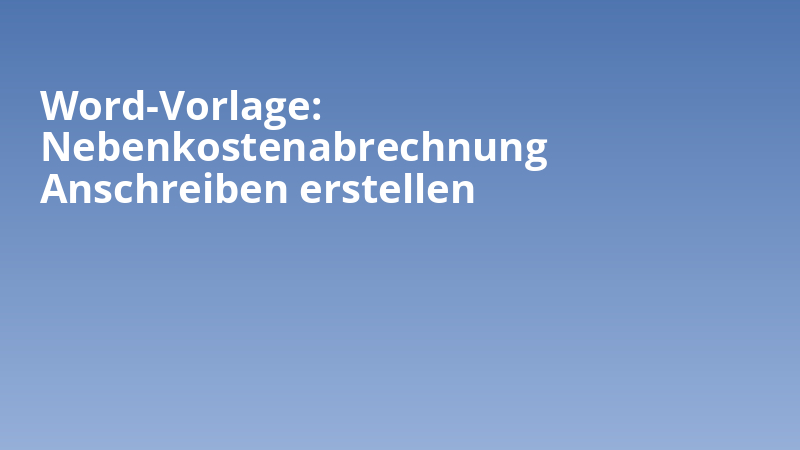 Word-Vorlage: Nebenkostenabrechnung Anschreiben erstellen