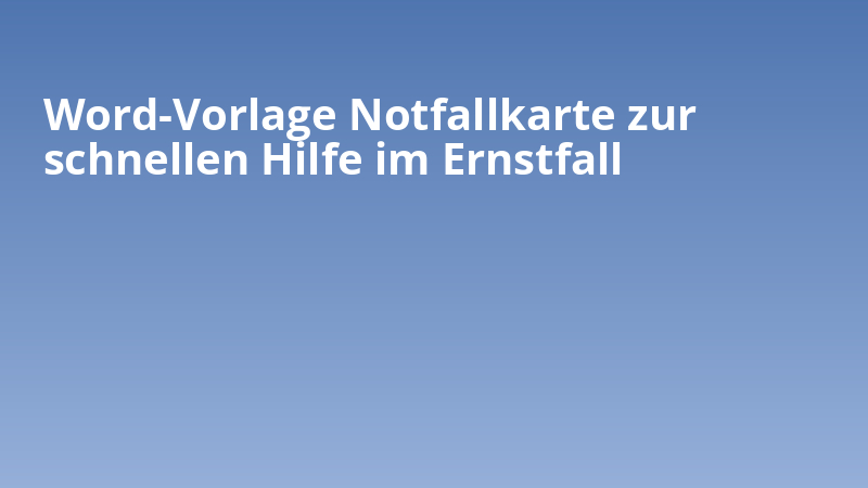 Word-Vorlage Notfallkarte zur schnellen Hilfe im Ernstfall