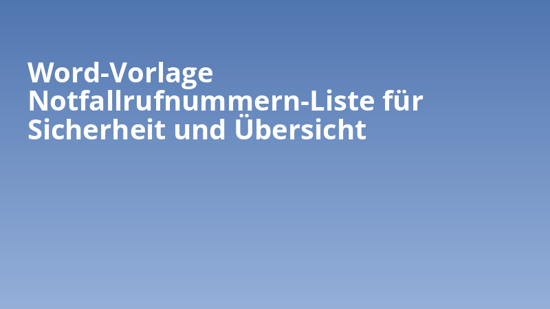 Word-Vorlage Notfallrufnummern-Liste für Sicherheit und Übersicht
